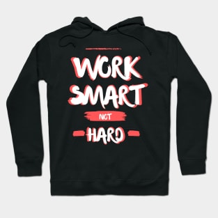 Work smart not hard Hoodie